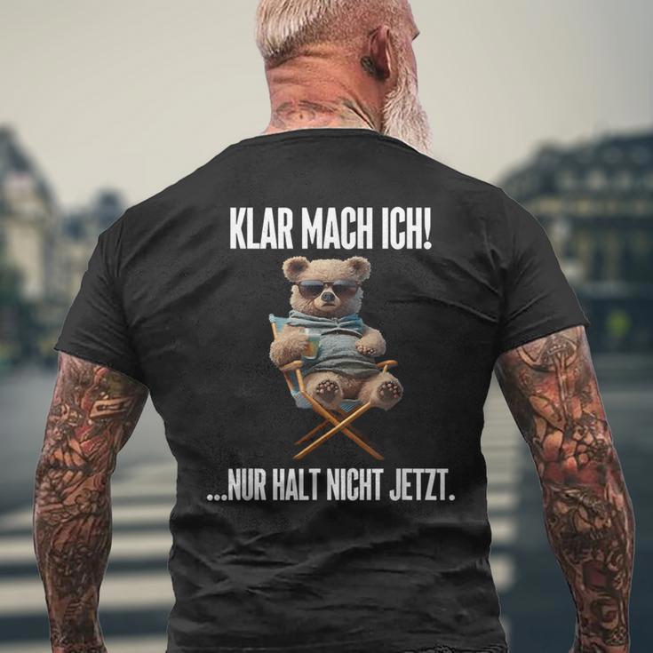 Klar Mach Ich Nur Halt Nicht Jetzt Teddy T-Shirt mit Rückendruck Geschenke für alte Männer