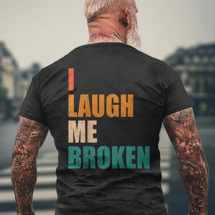 I Laugh Me Broken Dengli Sarkasm T-Shirt mit Rückendruck Geschenke für alte Männer