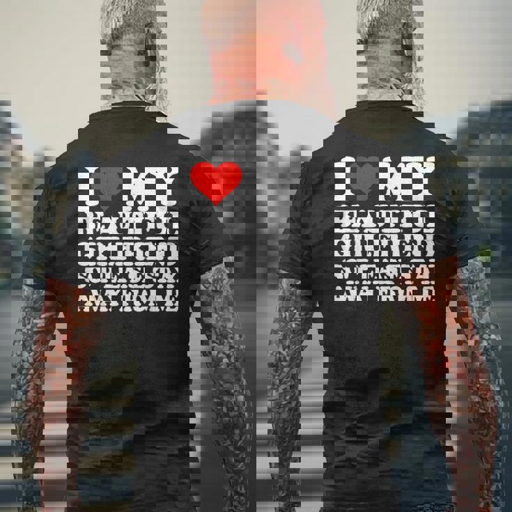 I Love My Beautiful Girlfriend So Please Stay Away From Me Men's T-shirt Back Print Gifts for Old Men