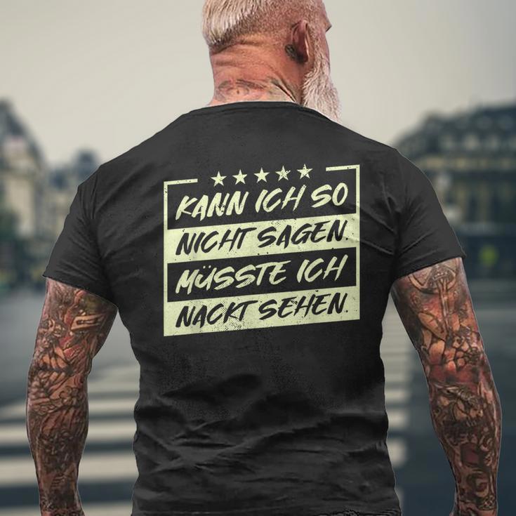 Lustiges Kann Ich So Nicht Sagen Müsste Ich Nackt Sehen T-Shirt mit Rückendruck Geschenke für alte Männer