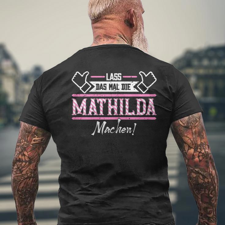 Mathilda Lass Das Die Mathilda Machen First Name S T-Shirt mit Rückendruck Geschenke für alte Männer