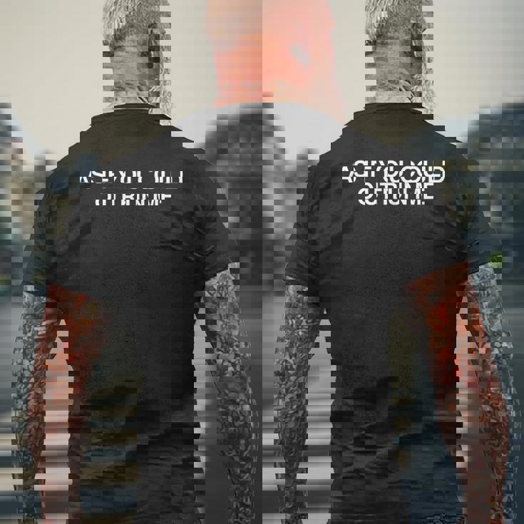 Meme Divertente Con Scritta As If You Could Outrun Me Y2k T-shirt da uomo con stampa posteriore Regalos para ancianos