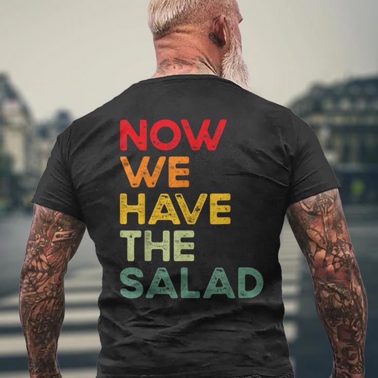 Now We Have The Salad Jetzt Haben Wir Den Salat T-Shirt mit Rückendruck Geschenke für alte Männer