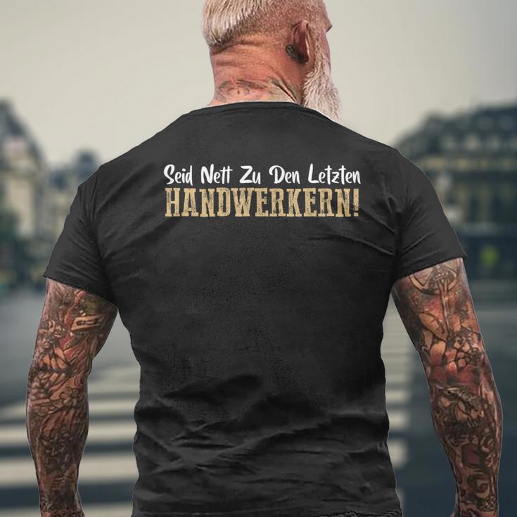 Seid Nett Zu Den Letzten Handwerkern Handwerk T-Shirt mit Rückendruck Geschenke für alte Männer