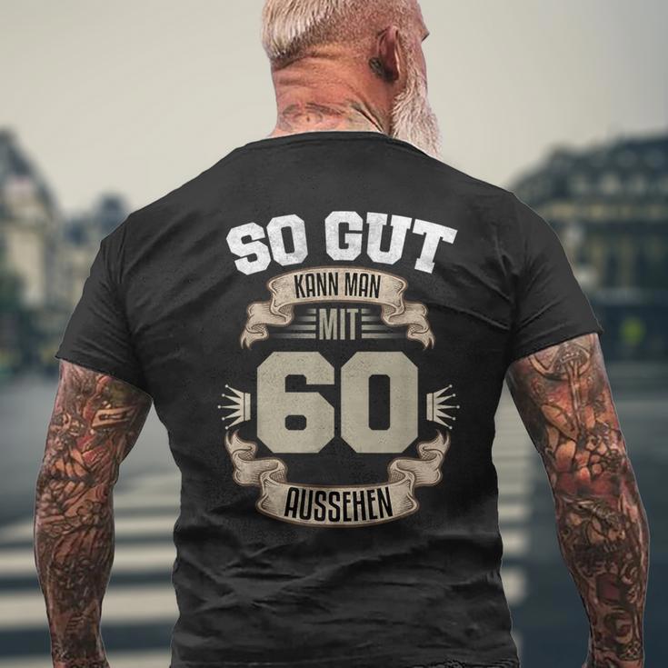 So Gut Kann Man Mit 60 Aussehen 60Th Birthday T-Shirt mit Rückendruck Geschenke für alte Männer