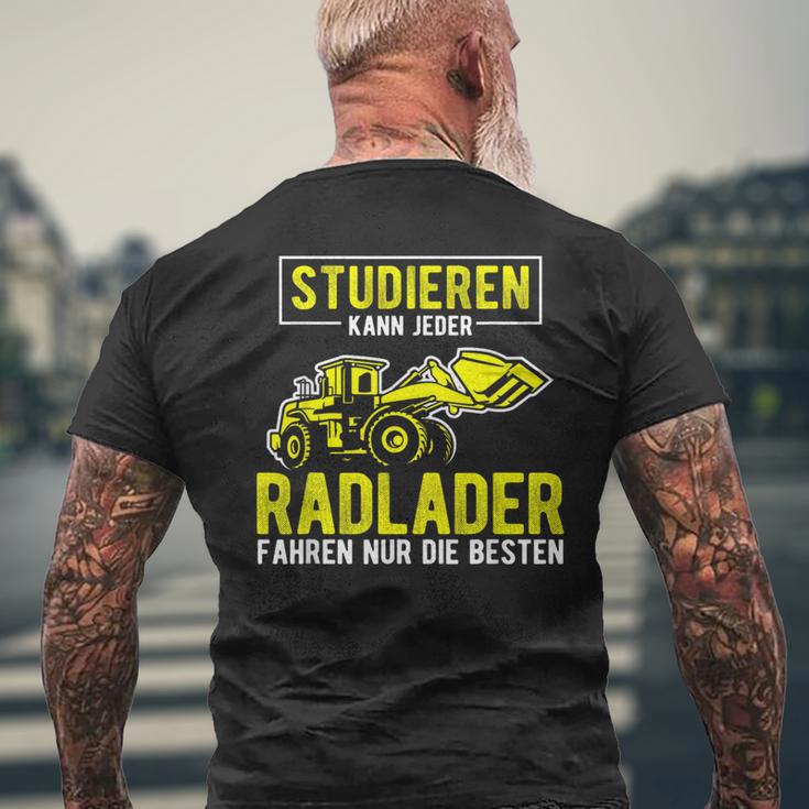 Studier Kann Jeder Radlader Fahren Nur Die Beste S T-Shirt mit Rückendruck Geschenke für alte Männer