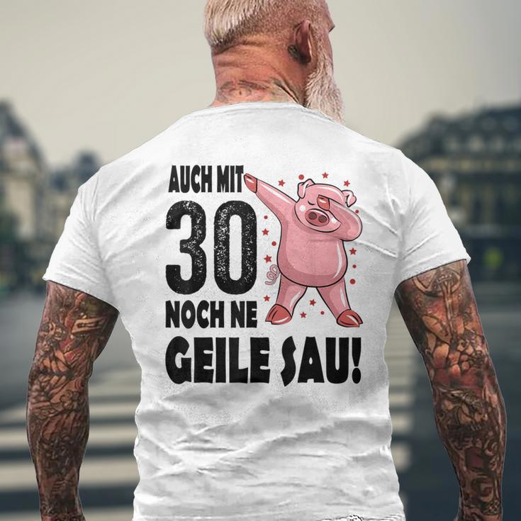 30Th Birthday Auch Mit 30 Noch Ne Geile Sau T-Shirt mit Rückendruck Geschenke für alte Männer