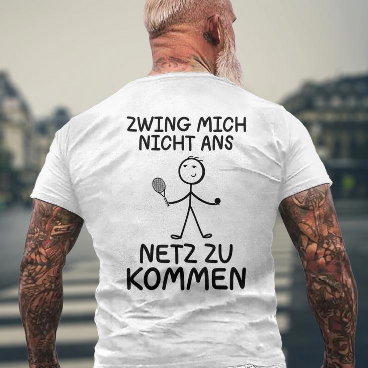 Tennis Zwing Mich Nicht Ans Netz Zu Kommen Sports T-Shirt mit Rückendruck Geschenke für alte Männer