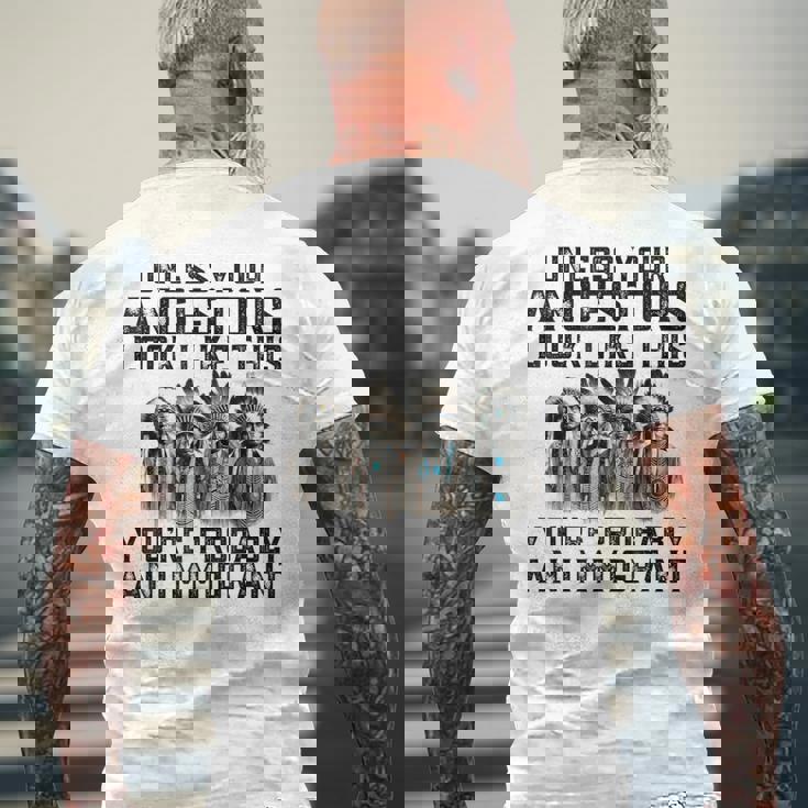 Unless Your Ancestors Look Like This You Probably Immigrant Men's T-shirt Back Print Gifts for Old Men