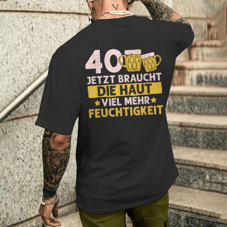 40 Braucht Die Haut Mehr Feuchtigkeit Birthday T-Shirt mit Rückendruck Geschenke für Ihn