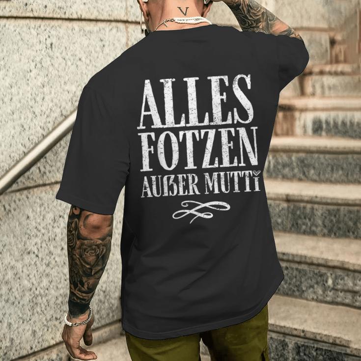 Alles Fotzen Außer Mutti Alles Fotzen Außer Mutti T-Shirt mit Rückendruck Geschenke für Ihn