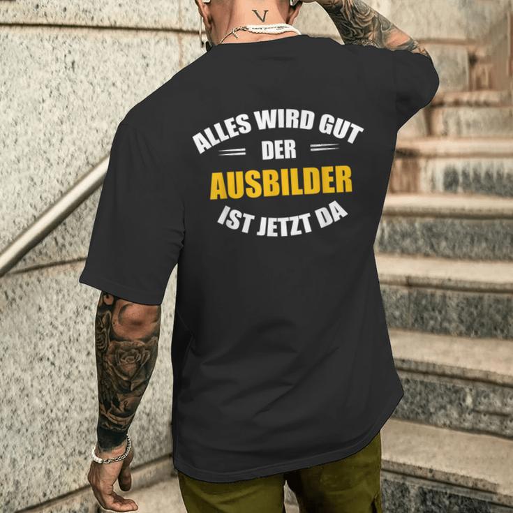 Alles Wird Gut Der Ausbilderist Jetzt Da S T-Shirt mit Rückendruck Geschenke für Ihn