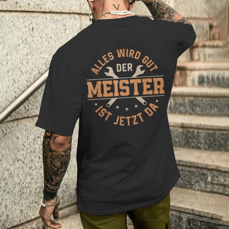 Alles Wird Gut Der Meister Ist Jetzt Da Meisterprüfung T-Shirt mit Rückendruck Geschenke für Ihn