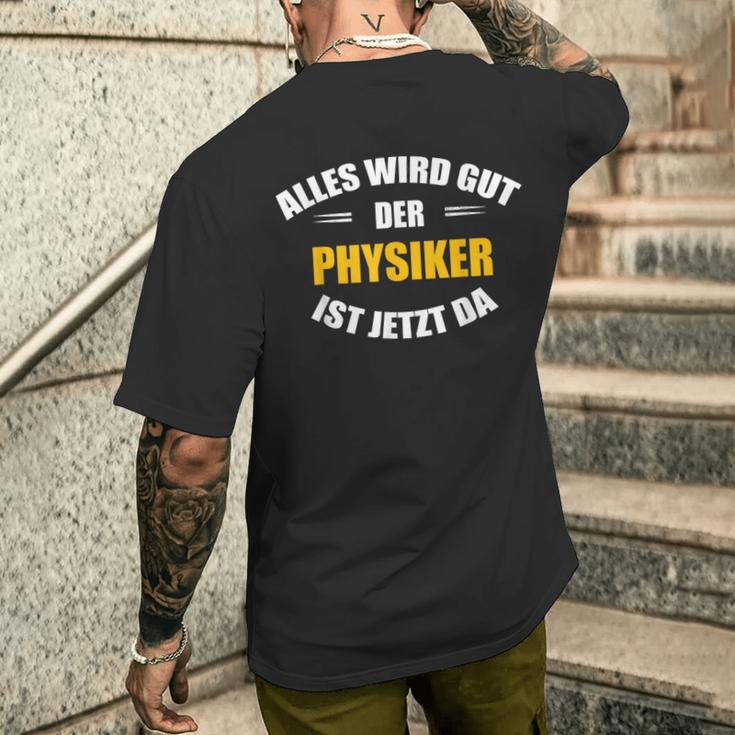 Alles Wird Gut Der Physiker Ist Jetzt Da S T-Shirt mit Rückendruck Geschenke für Ihn