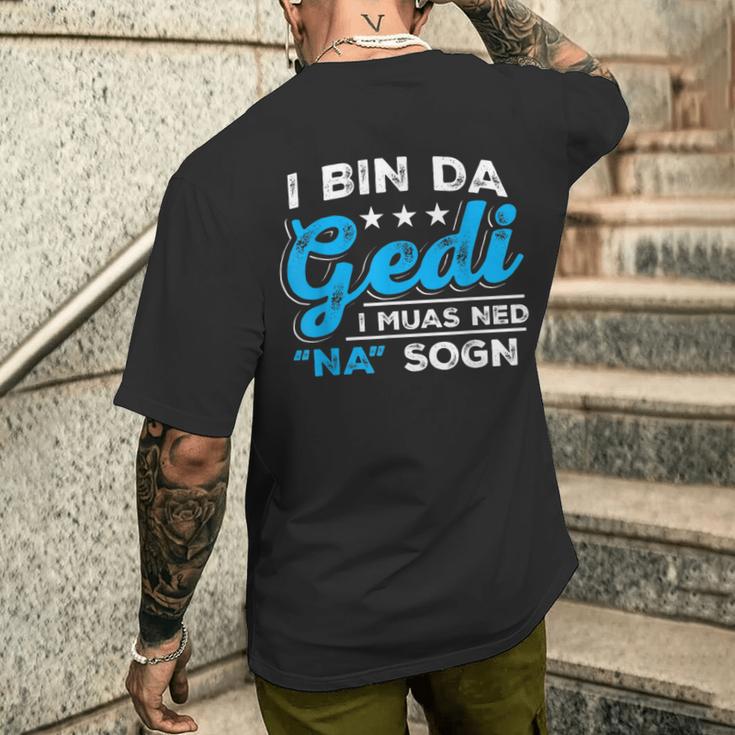 I Bin Da Gedi I Muas Ned Na Sogn Taufged Ged T-Shirt mit Rückendruck Geschenke für Ihn