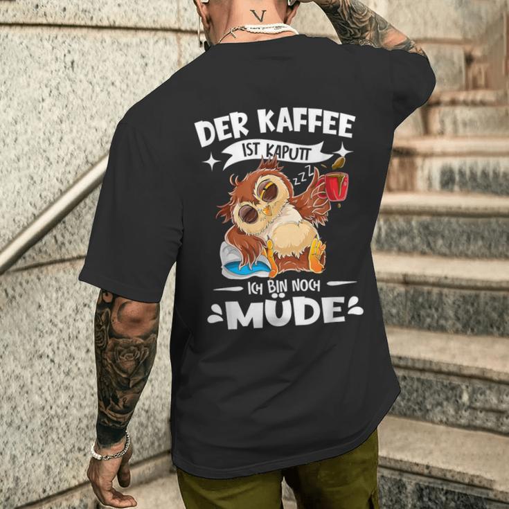 Der Kaffee Ist Kaputt Ich Bin Müde S T-Shirt mit Rückendruck Geschenke für Ihn