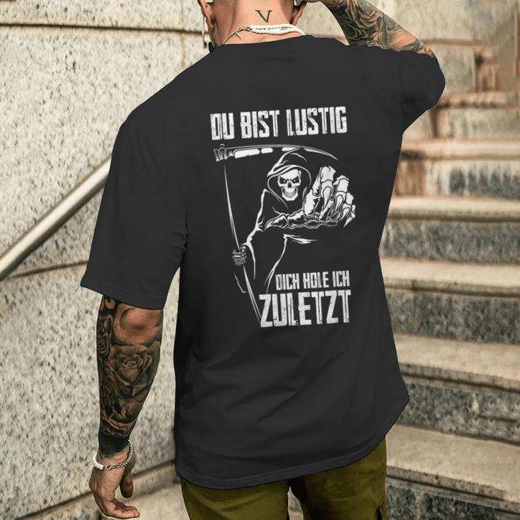 Du Bist Lustig Dich Hole Ich Zuletziges Skull T-Shirt mit Rückendruck Geschenke für Ihn