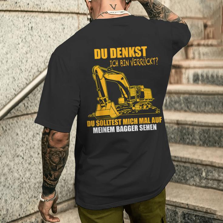 Du Denkst Ich Binerrück You Denkst Ich Binerrückt Excavator T-Shirt mit Rückendruck Geschenke für Ihn