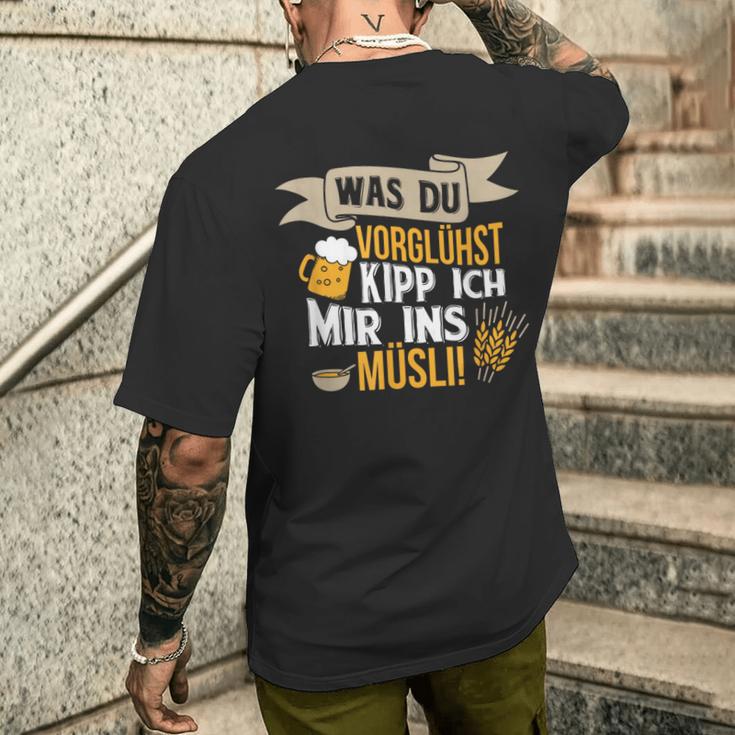 Was Duorühst Kipp Ich Mir Ins Müsli Was Duorglost Kipp Ich Mir Ins S T-Shirt mit Rückendruck Geschenke für Ihn