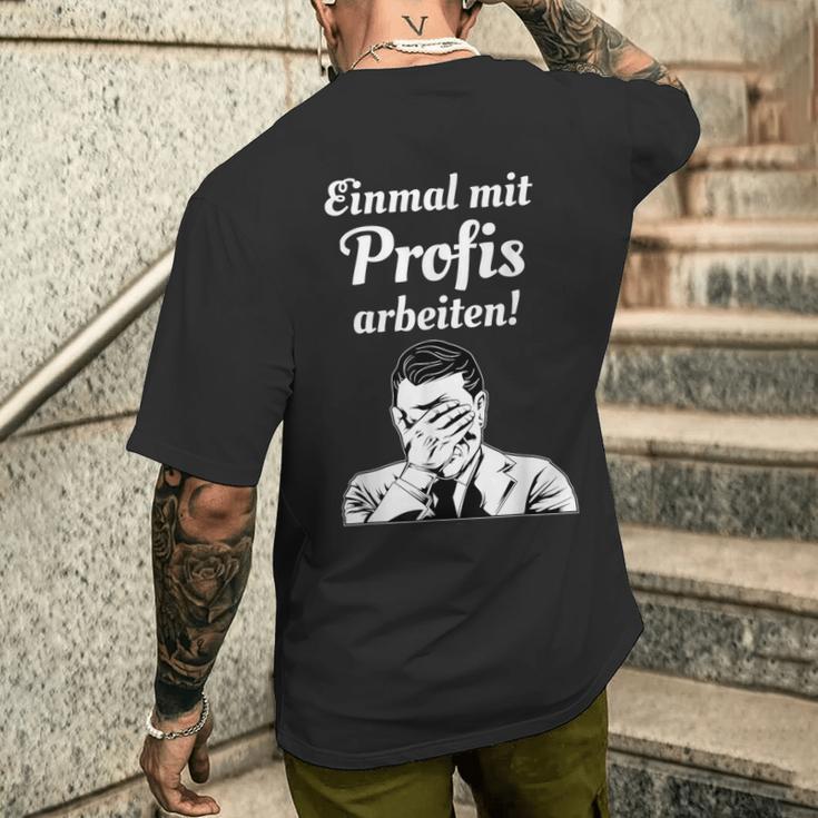 Einmal Mit Profis Arbeiten Einmal Mit Profis Arbeiten T-Shirt mit Rückendruck Geschenke für Ihn