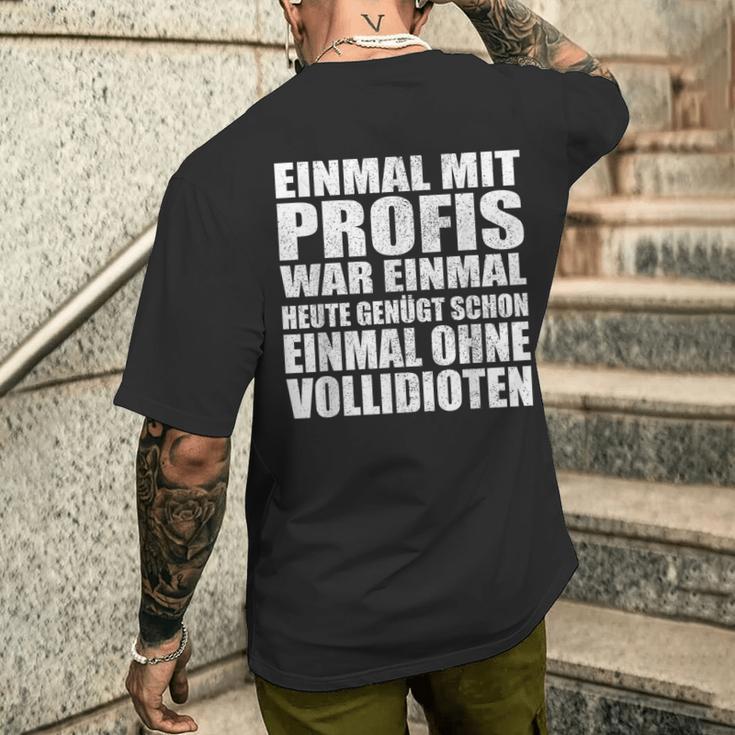 Einmal Mit Profis War Einmalollidioten T-Shirt mit Rückendruck Geschenke für Ihn