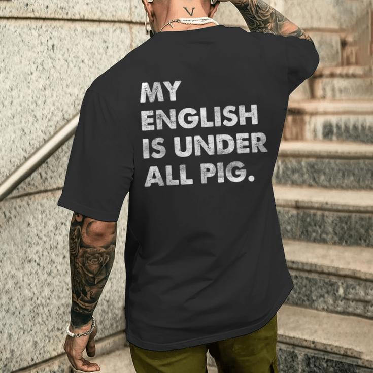 My English Is Under All Pig T-Shirt mit Rückendruck Geschenke für Ihn