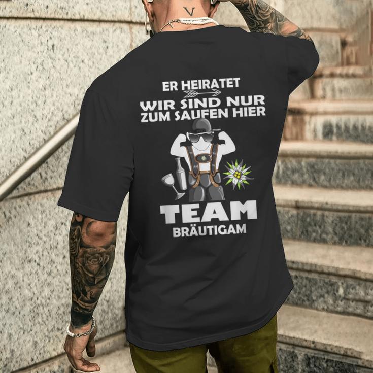 Er Meiratet Wir Sind Nur Zum Saufen Hier Team Groom S T-Shirt mit Rückendruck Geschenke für Ihn