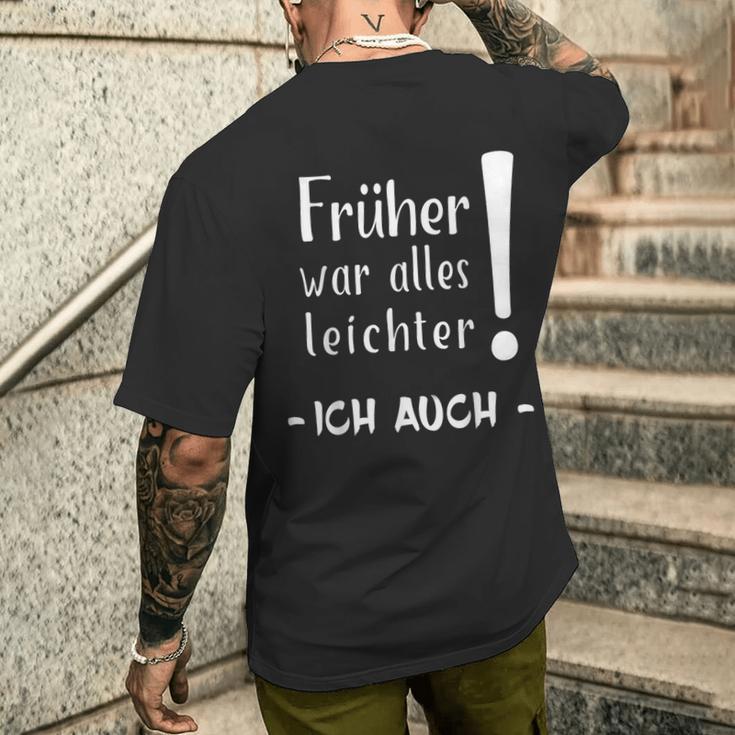 Früher War Alles Leichter Ich Auch T-Shirt mit Rückendruck Geschenke für Ihn