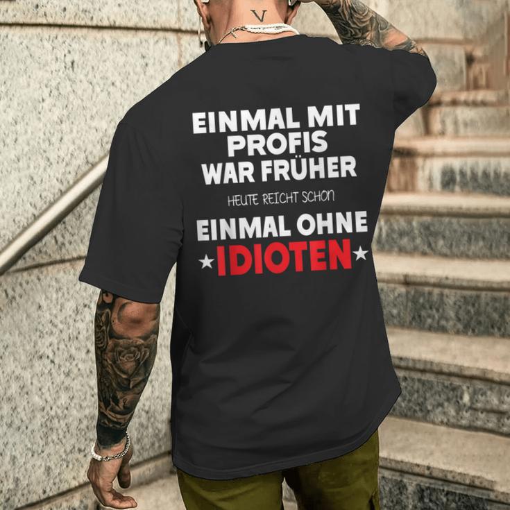 Fun Einmal Mit Profis War Früher T-Shirt mit Rückendruck Geschenke für Ihn