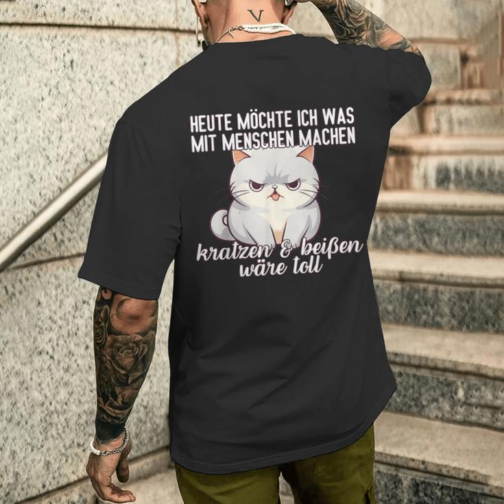 Cat Heute Möchte Ich Was Mit Menschen Machen Mit Menschen T-Shirt mit Rückendruck Geschenke für Ihn