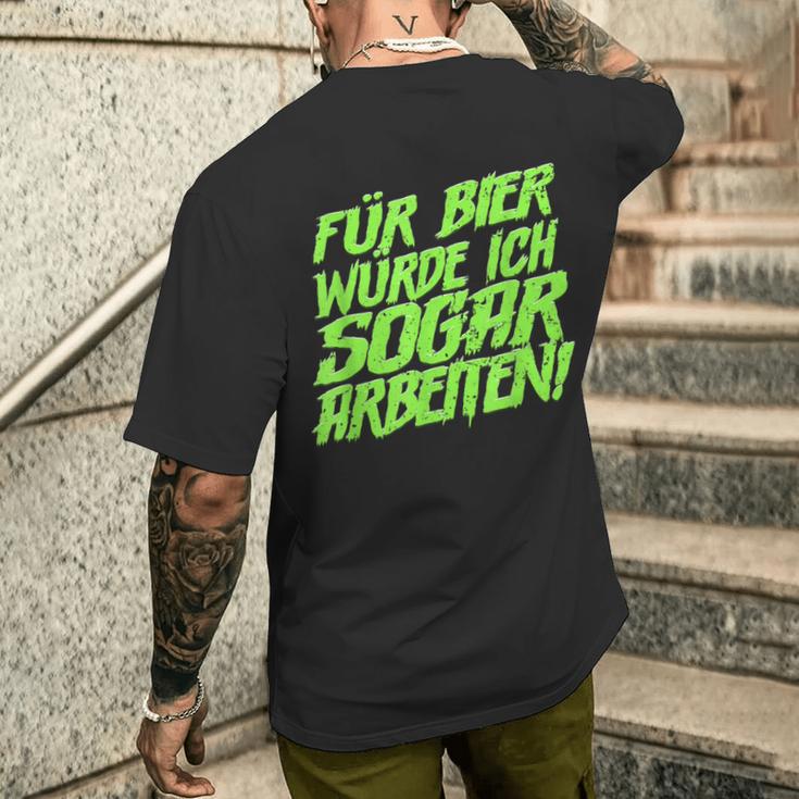 Für Bier Würde Ich Sogar Arbeit For Bier S T-Shirt mit Rückendruck Geschenke für Ihn