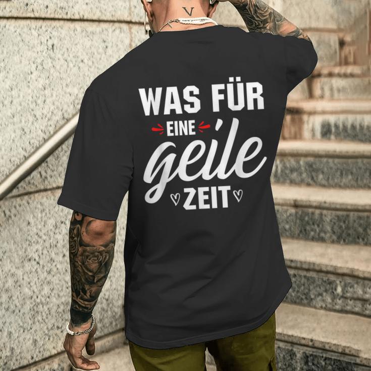 Was Für Eine Geile Zeit S T-Shirt mit Rückendruck Geschenke für Ihn