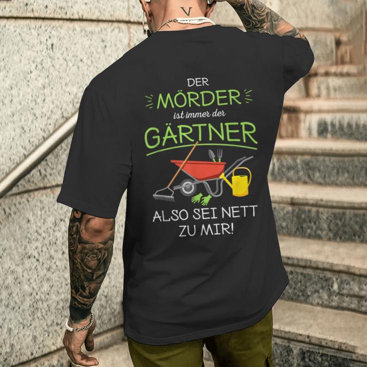 Garten Outfit Der Mörder Ist Immer Der Gärtner T-Shirt mit Rückendruck Geschenke für Ihn