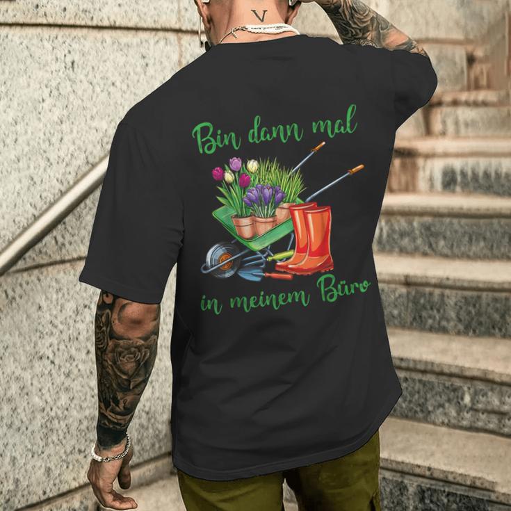 Ich Bin Dann In Meinem Büro Für Hobbygärtner Im Gartenner T-Shirt mit Rückendruck Geschenke für Ihn