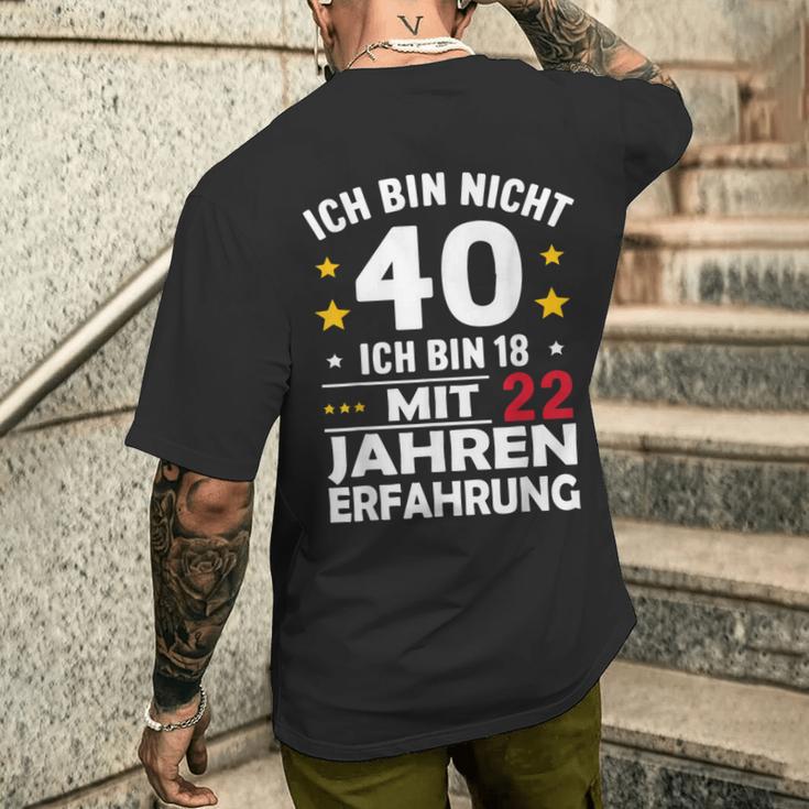 Ich Bin Nicht 40 Ich Bin 18 Mit 22 Jahre Erfahrung Ich Bin T-Shirt mit Rückendruck Geschenke für Ihn