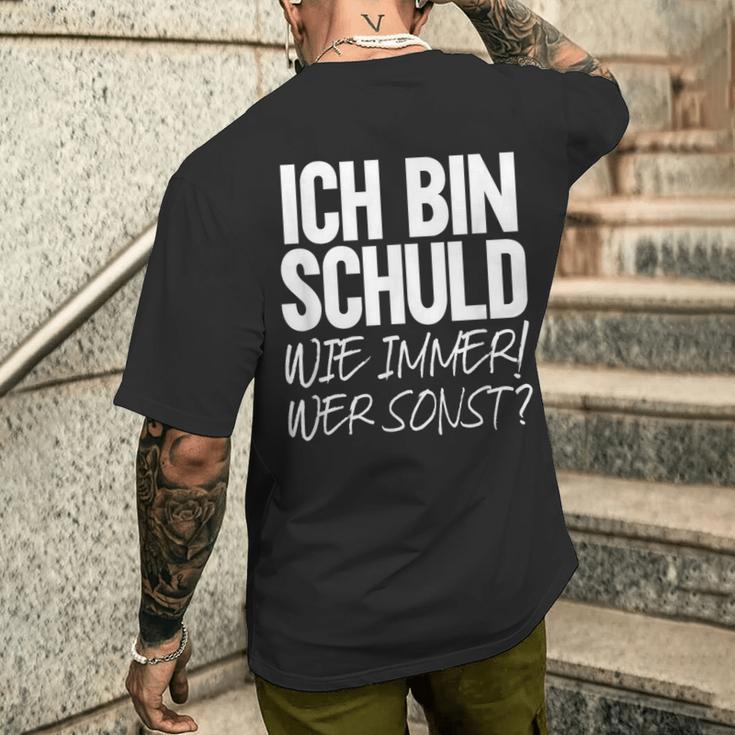 Ich Bin Schuld Wie Immer Wer Sonst Sarcasm Ironie Satire T-Shirt mit Rückendruck Geschenke für Ihn