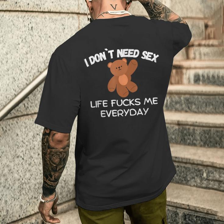 Ich Brauche Nicht Sexleben Fickt Mich Jeden Tag T-Shirt mit Rückendruck Geschenke für Ihn