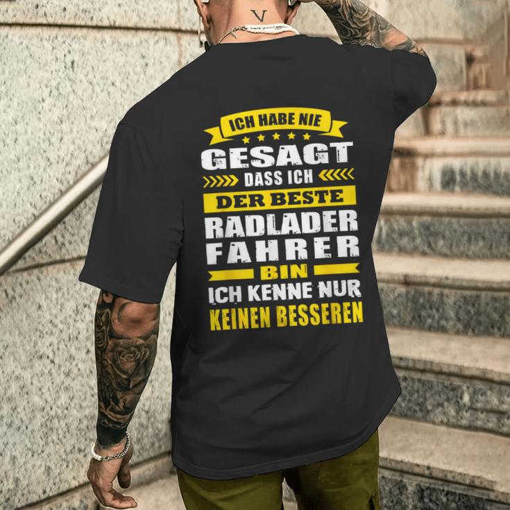 Ich Habe Nie Gesagt Dass Ich Der Beste Radladerfahrer Bin T-Shirt mit Rückendruck Geschenke für Ihn