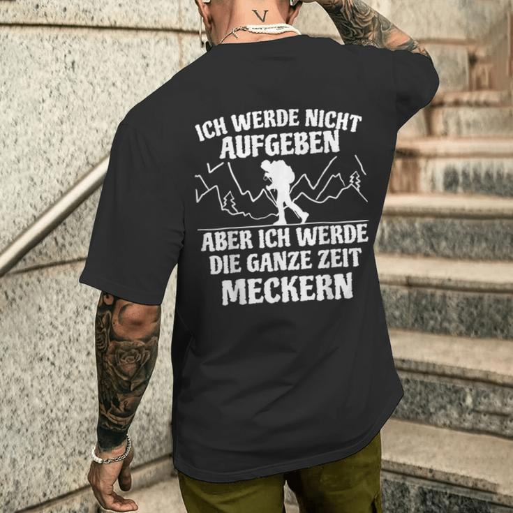 Ich Werde Keine Aufababen Ich Werde Die Ganze Zeit Meckern I Will Not Give Up The Whole Time T-Shirt mit Rückendruck Geschenke für Ihn