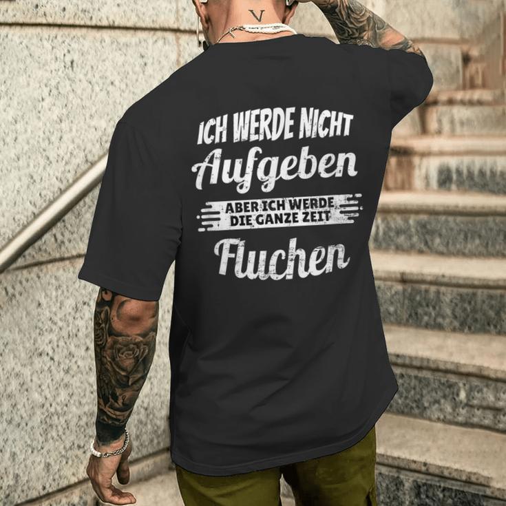 Ich Werde Nicht Aufgeben Aber Die Ganz Zeit Sluchen S T-Shirt mit Rückendruck Geschenke für Ihn