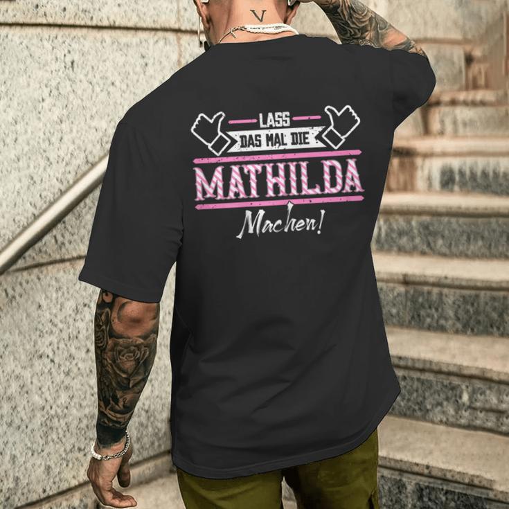 Mathilda Lass Das Die Mathilda Machen First Name S T-Shirt mit Rückendruck Geschenke für Ihn