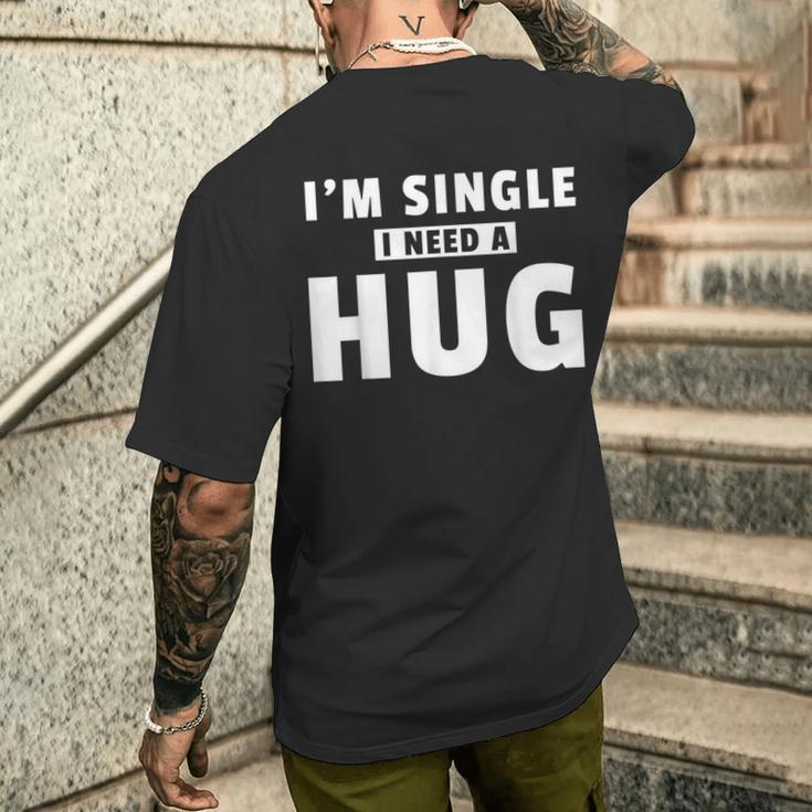 I Am Single I Need A Hug I Singel Hugging T-Shirt mit Rückendruck Geschenke für Ihn