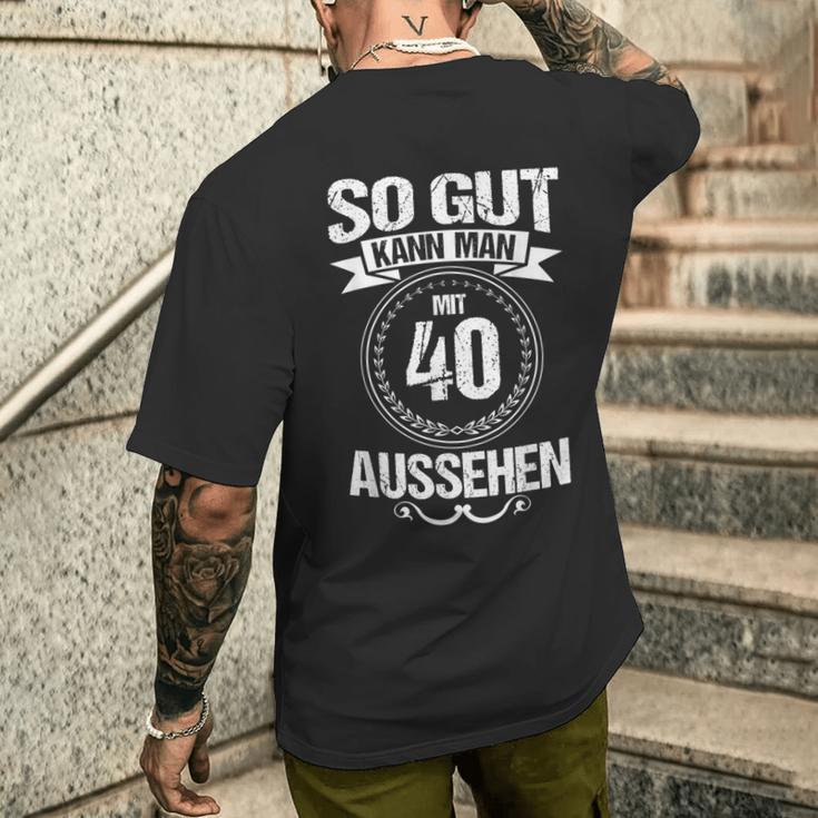 So Gut Kann Man Mit 40 Sehen For 40Th Birthday T-Shirt mit Rückendruck Geschenke für Ihn