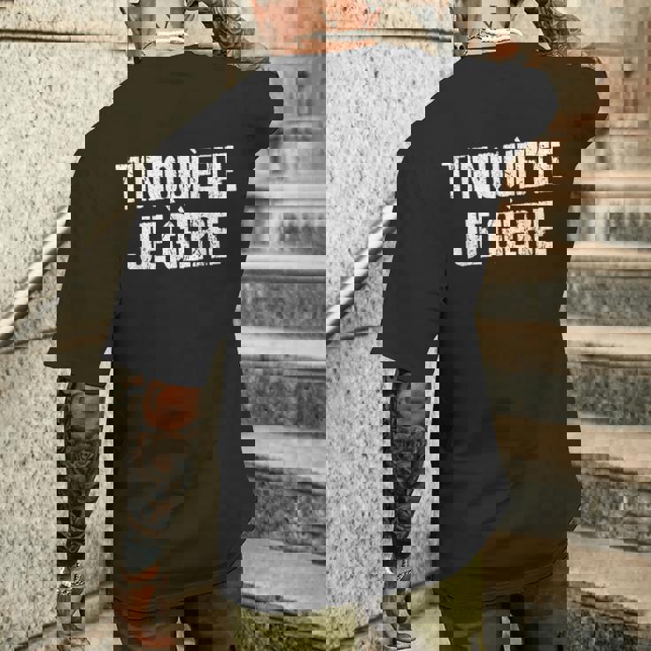 T'inquiète Je Gère Humoristique T-shirt imprimé au dos Cadeaux pour lui