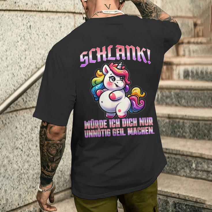 Unicorn Schlank Würde Ich Dich Nur Unnötig Geil Machen T-Shirt mit Rückendruck Geschenke für Ihn