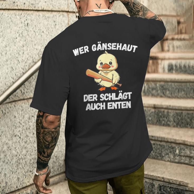 Wer Gänsehaut Der Schlägt Auch Enten T-Shirt mit Rückendruck Geschenke für Ihn