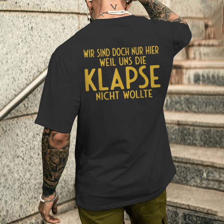 Wir Sind Nur Hier Weil Die Klapse Uns Nicht Wollte T-Shirt mit Rückendruck Geschenke für Ihn