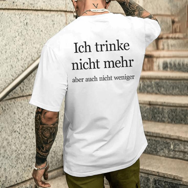 Fun Ich Trinke Nicht Mehr Aber Auch Nicht Weniger Iger T-Shirt mit Rückendruck Geschenke für Ihn