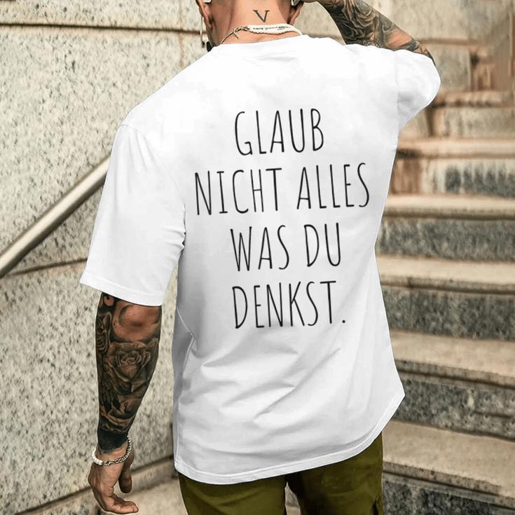 Glaub Nicht Alles Was Du Denkst Gedanken Können Täuschen Mut T-Shirt mit Rückendruck Geschenke für Ihn