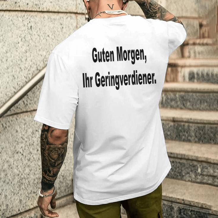 Guten Morgen Ihr Geringverdiener Saying T-Shirt mit Rückendruck Geschenke für Ihn